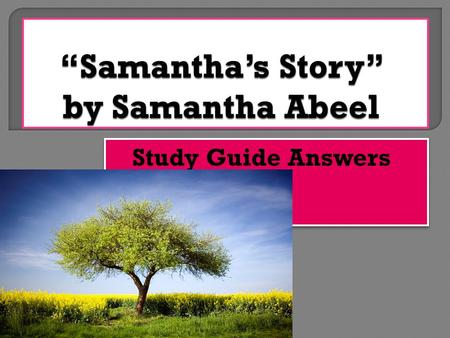 Study Guide Answers. GOOD SENTENCE STARTERS TO CITE FROM TEXT:  WE KNOW THIS BECAUSE THE AUTHOR STATES, “…..”.  WE SEE EVIDENCE OF THIS WHEN THE CHARACTER.