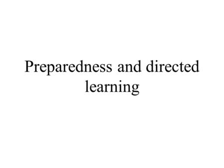 Preparedness and directed learning. Food, fears, & phobias Humans (and other animals) are very quick to learn certain associations Taste aversion learning.