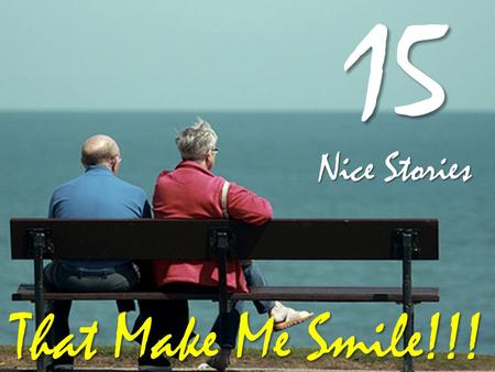 15 Nice Stories That Make Me Smile!!!  I was talking to my 8 years old little sister about the recent divorce.