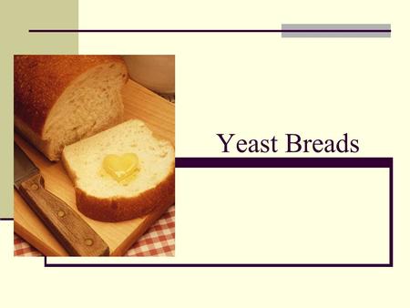 Yeast Breads.