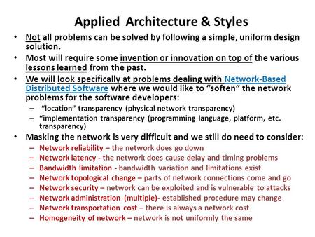 Applied Architecture & Styles Not all problems can be solved by following a simple, uniform design solution. Most will require some invention or innovation.