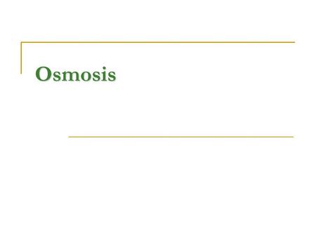 Osmosis. Today’s Lab: A.Two experiments: 1. Sucrose Osmosis 2. Osmosis in green algae B.Based on these experiments, write a complete lab report. Include.