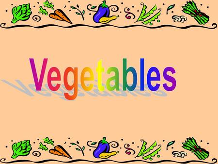 1.Seeds- peas, beans, corn 2. Leaves- greens, lettuce, cabbage 3. Bulbs- onion, garlic 4. Roots- beets, carrots, radishes 5. Tubers- potatoes 6. Stem-