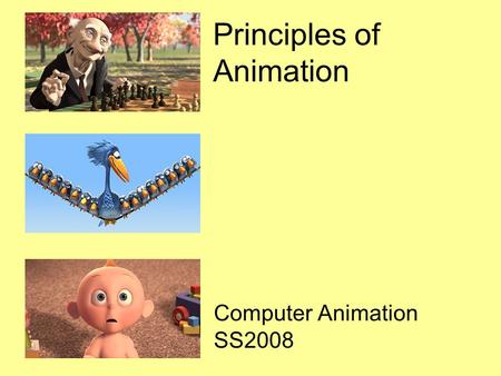 Principles of Animation Computer Animation SS2008.