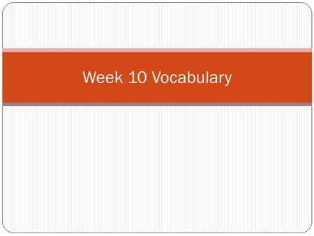 Week 10 Vocabulary. Perplex (verb) Perplexity (noun) Perplexed (adjective) To cause confusion or puzzlement; confusion, puzzlement; to be confused or.