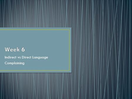 Indirect vs Direct Language Complaining. Here are ways to make your speaking more diplomatic I want a refund.  I am afraid I would like a refund. To.