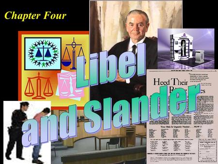 Chapter Four. Objectives To define libel and slander To list the elements of libel To understand libel defenses To understand rules for public and private.