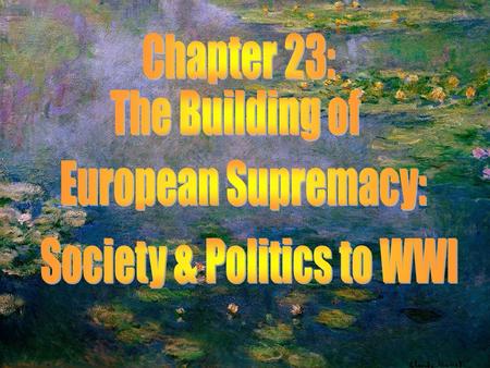 Chapter 23 Key Topics KEY TOPICS The transformation of European life by the Second Industrial Revolution Urban sanitation, housing reform, and the redesign.