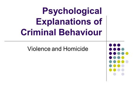 Psychological Explanations of Criminal Behaviour