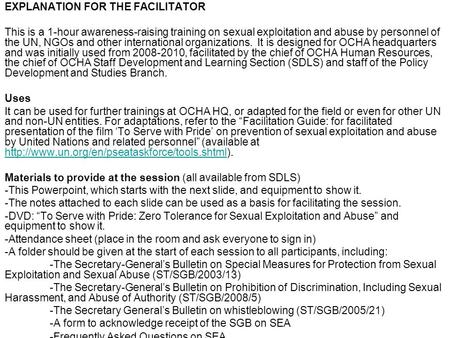 EXPLANATION FOR THE FACILITATOR This is a 1-hour awareness-raising training on sexual exploitation and abuse by personnel of the UN, NGOs and other international.