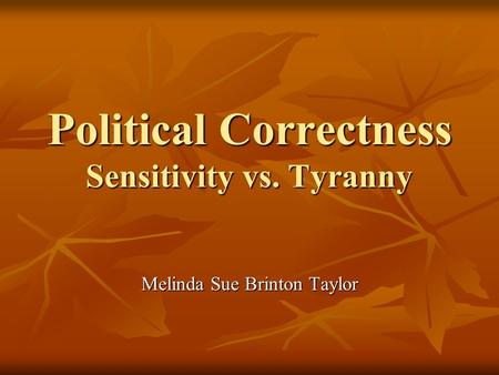 Political Correctness Sensitivity vs. Tyranny