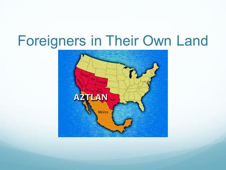 Foreigners in Their Own Land. Loss of Land After the Treaty of Guadalupe was signed, only about 2,000 Mexican headed South of the new border. The majority.