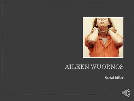 Aileen wuornos Serial killer.