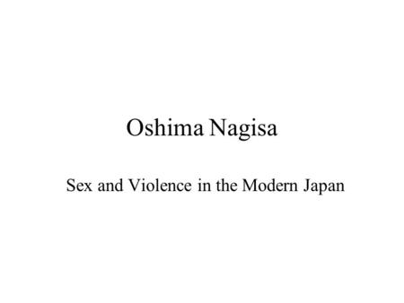 Oshima Nagisa Sex and Violence in the Modern Japan.