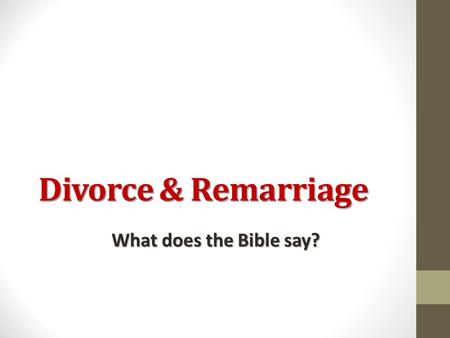 Divorce & Remarriage What does the Bible say?. Divorce & Remarriage 1)What does The Affordable Health-Care Act illustrate?