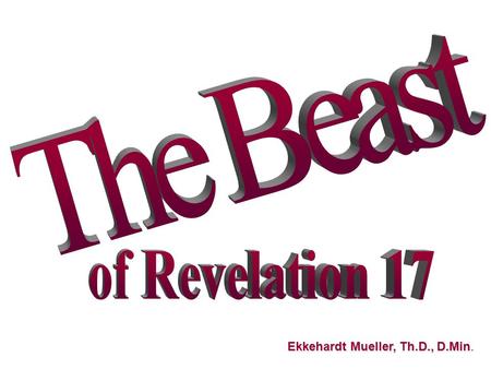 Ekkehardt Mueller, Th.D., D.Min.. “And the angel said to me, ‘Why do you wonder? I will tell you the mystery of the woman and of the beast that carries.