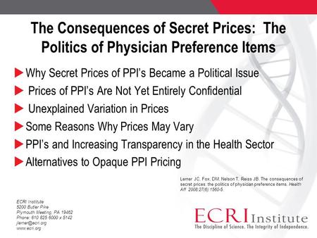 The Consequences of Secret Prices: The Politics of Physician Preference Items  Why Secret Prices of PPI’s Became a Political Issue  Prices of PPI’s Are.