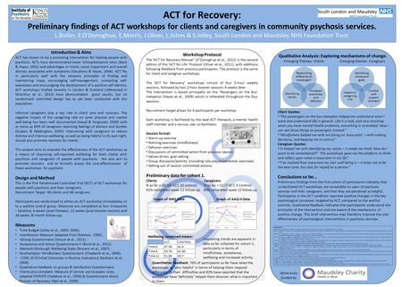 ACT for Recovery: Preliminary findings of ACT workshops for clients and caregivers in community psychosis services. L.Butler, E.O’Donoghue, E.Morris, J.Oliver,