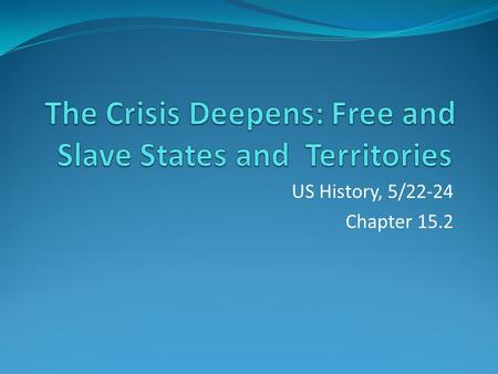 The Crisis Deepens: Free and Slave States and Territories