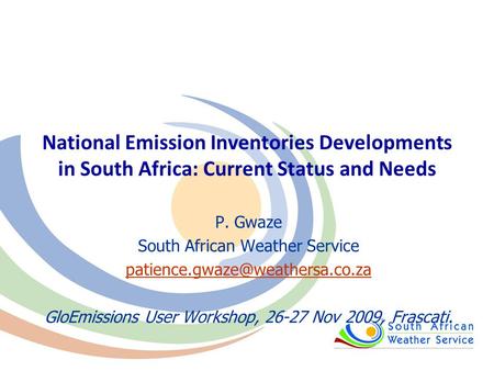 National Emission Inventories Developments in South Africa: Current Status and Needs P. Gwaze South African Weather Service