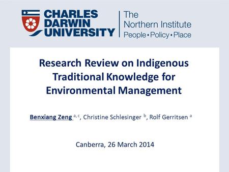 Canberra, 26 March 2014 Research Review on Indigenous Traditional Knowledge for Environmental Management Benxiang Zeng a, c, Christine Schlesinger b, Rolf.