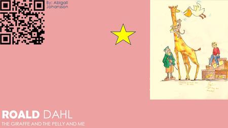 Roald Dahl The Giraffe and the Pelly and me