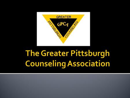  Office of the GPCA President Paula Kauffman Oberly, M.Ed, LPC, NCC  Office of the GPCA Past-President/ Archives/ Seminars Mary Matlak, MSEd, NCC, LPC.