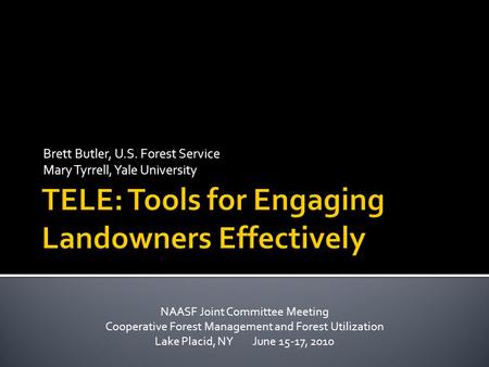 Brett Butler, U.S. Forest Service Mary Tyrrell, Yale University NAASF Joint Committee Meeting Cooperative Forest Management and Forest Utilization Lake.