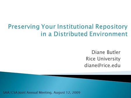 Diane Butler Rice University SAA/CSA Joint Annual Meeting, August 12, 2009.