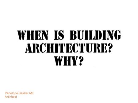 Penelope Seidler AM Architect. Ken Morrison Chief Executive Property Council.