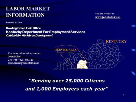 Kentucky Department for Employment Services Bowling Green Field Office 1 LABOR MARKET INFORMATION Provided by Your Bowling Green Field Office Kentucky.