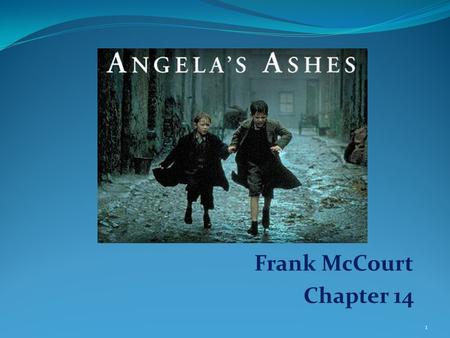 Frank McCourt Chapter 14 1. Planning: 1. Character list 2. Summary 3. Themes 2.