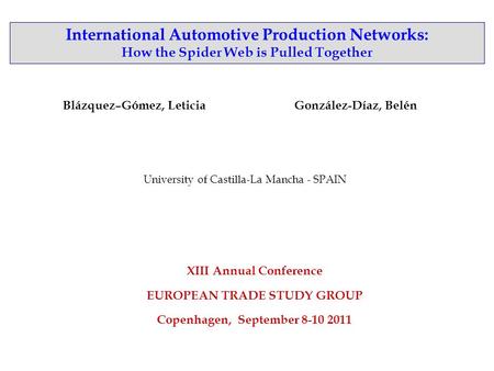 International Automotive Production Networks: How the Spider Web is Pulled Together Blázquez–Gómez, LeticiaGonzález-Díaz, Belén University of Castilla-La.