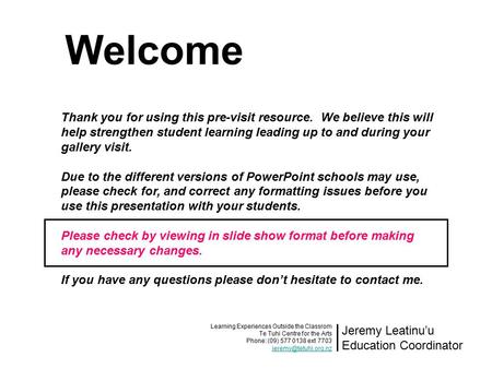 Thank you for using this pre-visit resource. We believe this will help strengthen student learning leading up to and during your gallery visit. Due to.