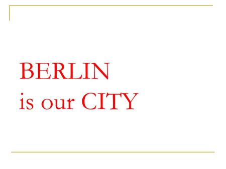 BERLIN is our CITY. The Berlin Wall As a result of the second world war and the cold war East Germany built a wall to West Germany and around West Berlin.