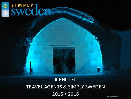 ICEHOTEL TRAVEL AGENTS & SIMPLY SWEDEN 2015 / 2016 Photo © Simply Sweden.