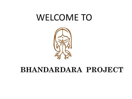 WELCOME TO BHANDARDARA PROJECT.