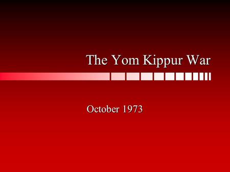 The Yom Kippur War October 1973. Détente Cold War Politics Inter Arab Arab rivalries and tensions Palestinian Problem Tensions caused by Fatah and its.