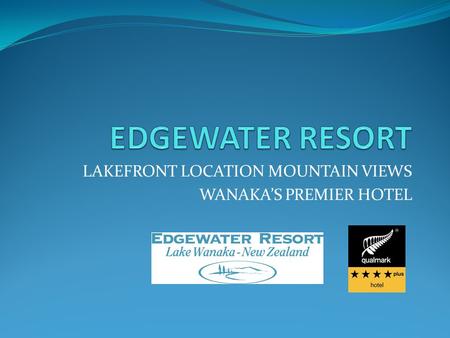 LAKEFRONT LOCATION MOUNTAIN VIEWS WANAKA’S PREMIER HOTEL.