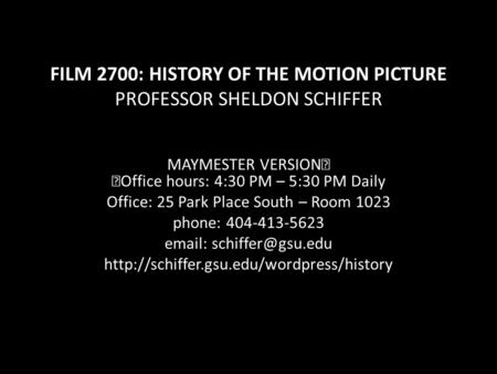 FILM 2700: HISTORY OF THE MOTION PICTURE PROFESSOR SHELDON SCHIFFER