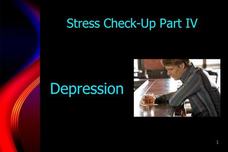 1 Stress Check-Up Part IV Depression. 2 Stress Check-Up Part V Post- Traumatic Stress.