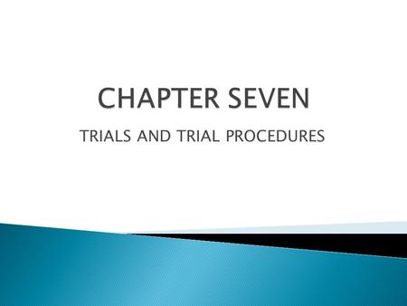 TRIALS AND TRIAL PROCEDURES.  Trials command public attention  Spectacular crimes  Notorious parties  Sympathetic victims  Visible representative.