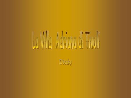Villa Adriana was created at Tivoli around 117 d.C.as a retreat from Rome for Emperor Adrian. Appointed as a UNESCO World Heritage site.
