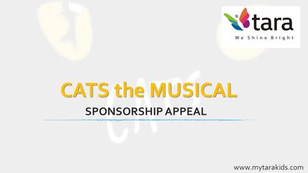 SPONSORSHIP APPEAL www.mytarakids.com CATS the MUSICAL.