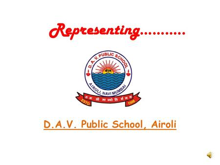 Climate Changes and its Representing……….. D.A.V. Public School, Airoli.