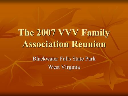 The 2007 VVV Family Association Reunion Blackwater Falls State Park West Virginia.