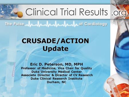 Eric D. Peterson, MD, MPH Professor of Medicine, Vice Chair for Quality Duke University Medical Center Associate Director & Director of CV Research Duke.