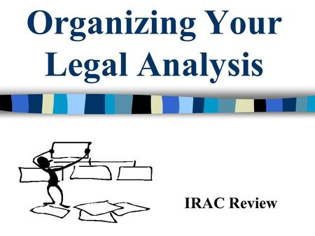 Organizing Your Legal Analysis