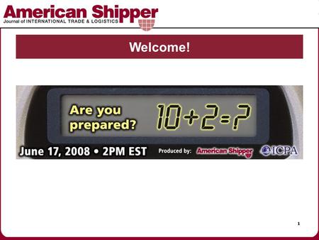 1 Welcome!. 2 Today’s Speakers Joe Burks – Director Logistics, Cooper Wiring & President, ICPA Eric Kulisch – Associate Editor, American Shipper Beth.