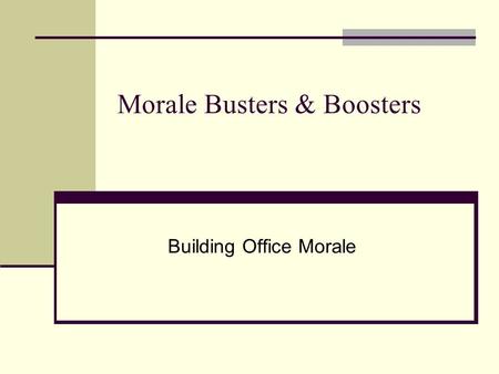 Morale Busters & Boosters Building Office Morale.